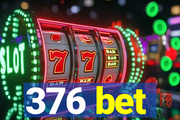 376 bet